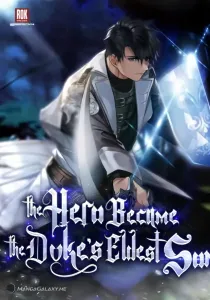 The Hero Became The Duke’s Eldest Son